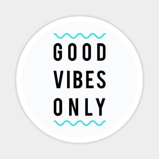 Good vibes only Magnet